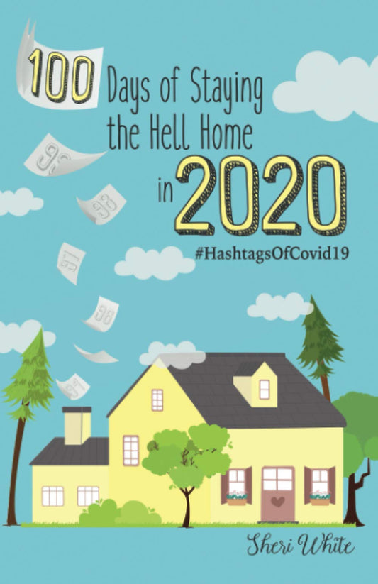 100 Days of Staying the Hell Home in 2020: #HashtagsOfCovid19
