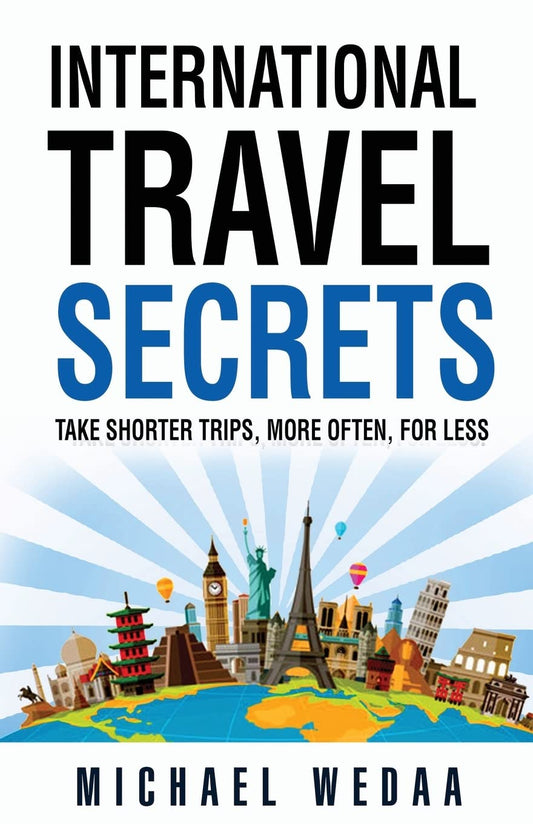 International Travel Secrets: Take Shorter Trips, More Often, for Less - 866