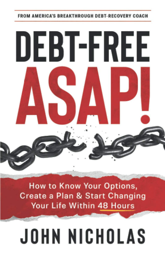 Debt-Free ASAP!: How to Know Your Options, Create a Plan & Start Changing Your Life Within 48 Hours - 8597