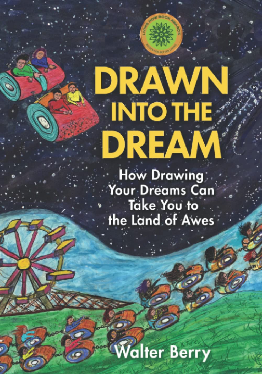 Drawn into the Dream: How Drawing Your Dreams Can Take You to the Land of Awes