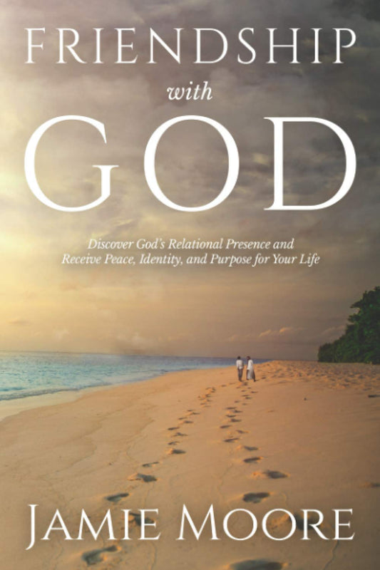 Friendship with God: Discover God's Relational Presence and Receive Peace, Identity, and Purpose for Your Life - 1423