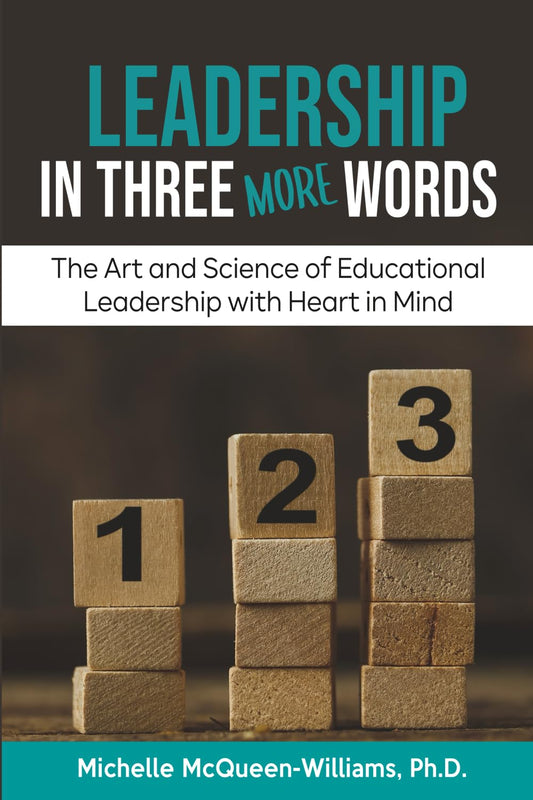 Leadership in Three More Words: The Art and Science of Educational Leadership with Heart in Mind