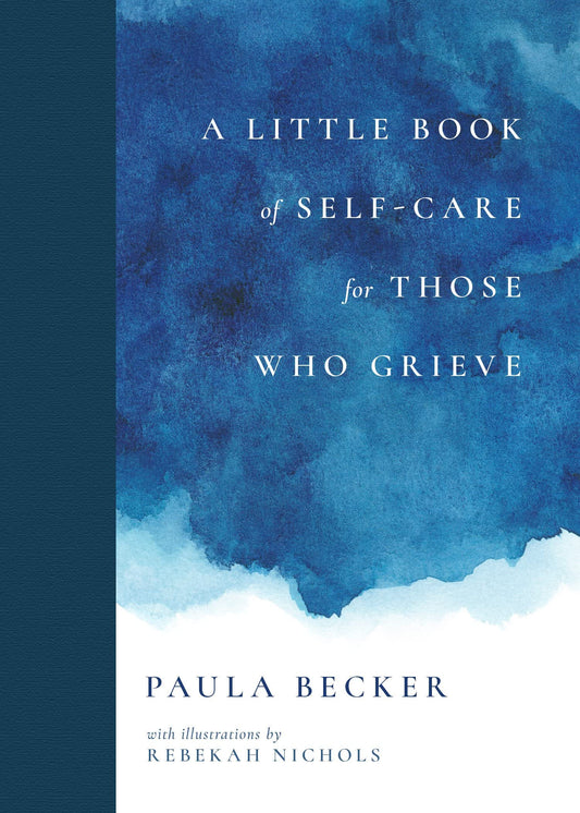 A Little Book of Self-Care for Those Who Grieve - 5704
