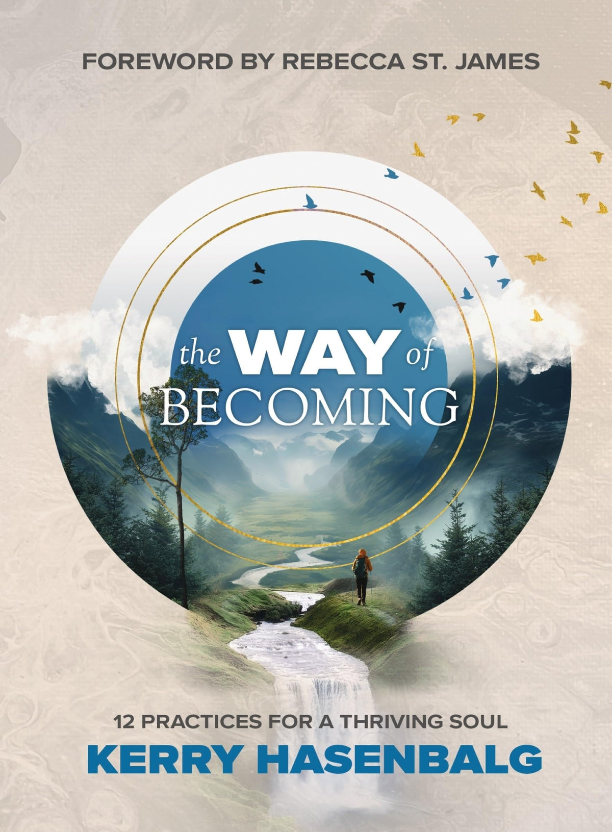 The Way of Becoming: 12 Biblical Practices For A Thriving Soul