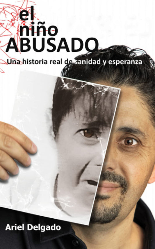 El Niño Abusado: Una historia de la vida real de sanidad y esperanza (Spanish Edition) - 9401