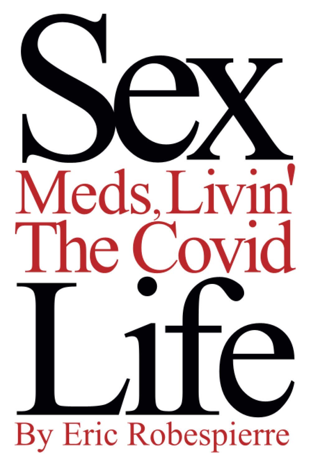Sex,Meds, Livin' the Covid Life