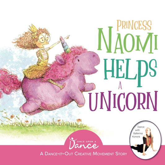 Princess Naomi Helps a Unicorn: A Dance-It-Out Creative Movement Story for Young Movers (Dance-It-Out! Movement Stories to Spark Imagination and Foster Self-Expression) - 8204