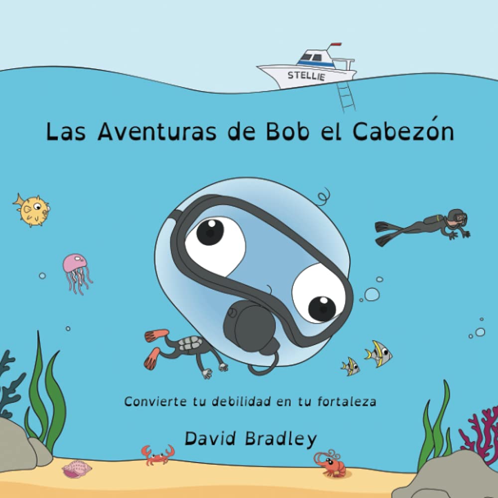 Las Aventuras de Bob el Cabezón - Convierte tu debilidad en tu fortaleza: Big Head Bob (Spanish Edition) (The Adventures of Big Head Bob)