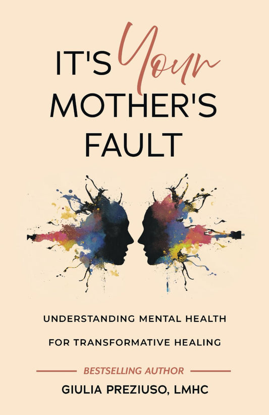 It's Your Mother's Fault: Understanding Mental Health for Transformative Healing - 3106