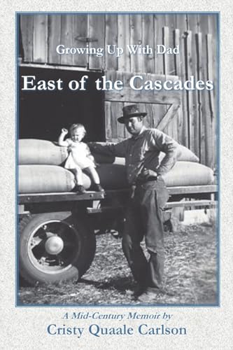 East of the Cascades: Growing Up With Dad, A Mid-Century Memoir - 178
