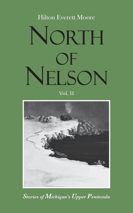North of Nelson: Stories of Michigan's Upper Peninsula - Volume 2 - 8037