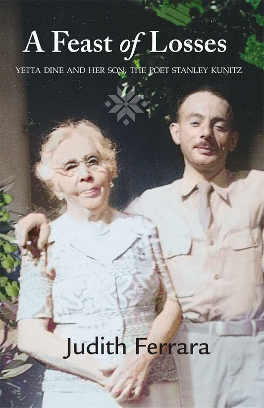A Feast of Losses: Yetta Dine and Her Son, the Poet Stanley Kunitz - 2391