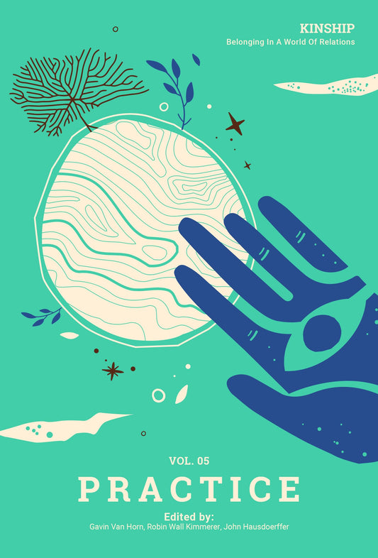 Kinship: Vol. 5 Practice: Belonging in a World of Relations (Kinship, 5) - 8069