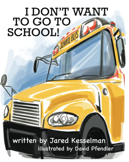 I Don't Want To Go To School! (I Don't Want To series)