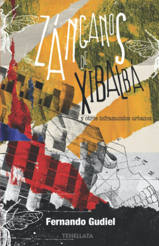 Zánganos de Xibalbá y otros inframundos urbanos (Spanish Edition)