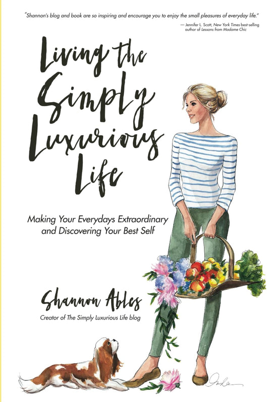 Living The Simply Luxurious Life: Making Your Everydays Extraordinary and Discovering Your Best Self - 7491