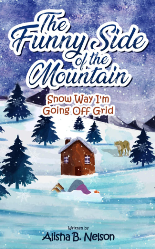 The Funny Side of the Mountain: Snow Way I'm Going Off Grid - 8962