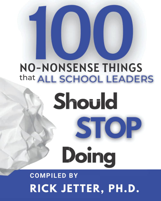 100 No-Nonsense Things That ALL School Leaders Should STOP Doing - 5693