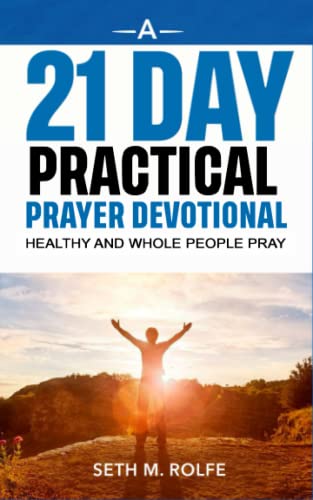 A 21 Day Practical Prayer Devotional: Healthy and Whole People Pray - 8522
