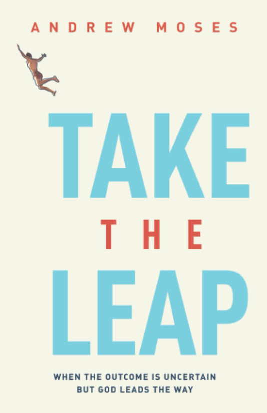 Take the Leap: When the Outcome is Uncertain but God Leads the Way