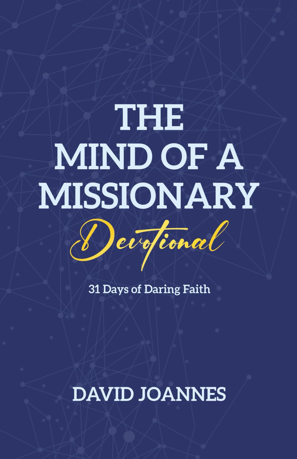 The Mind of a Missionary Devotional: 31 Days of Daring Faith