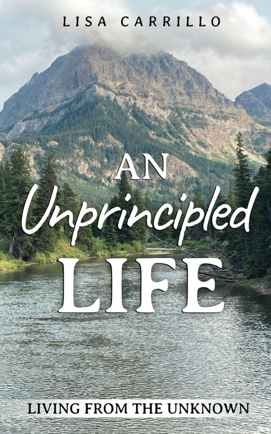 An Unprincipled Life: Living from the Unknown - 4199