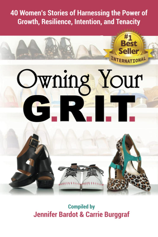 Owning Your G.R.I.T.: 40 Women’s Stories of Harnessing the Power of Growth, Resilience, Intention, and Tenacity - 6166