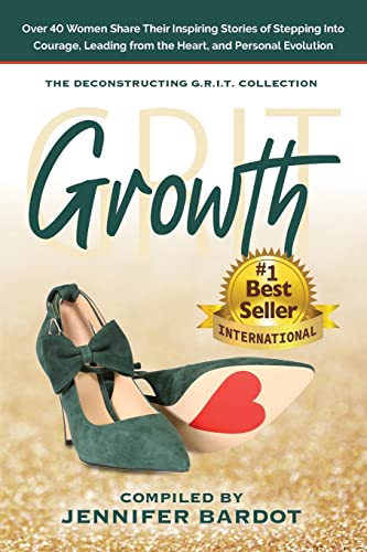 Growth - Deconstructing GRIT Collection: Over 40 women share their inspiring stories of stepping into courage, leading from the heart and personal evolution