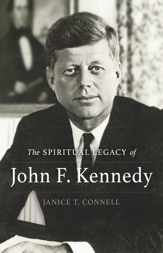 The SPIRITUAL LEGACY of John F. Kennedy