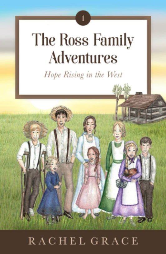 The Ross Family Adventures: Hope Rising In The West - 1228