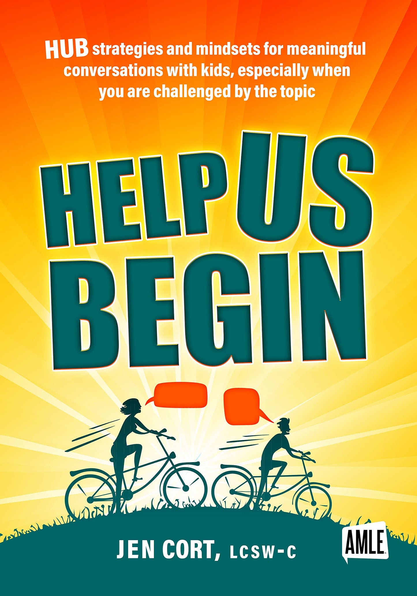 HELP US BEGIN: HUB strategies and mindsets for meaningful conversations with Kids, especially when you are challenged by the topic