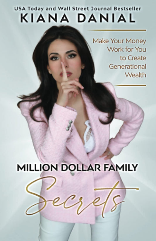 Million Dollar Family Secrets: Make Your Money Work for You to Create Generational Wealth - 1522