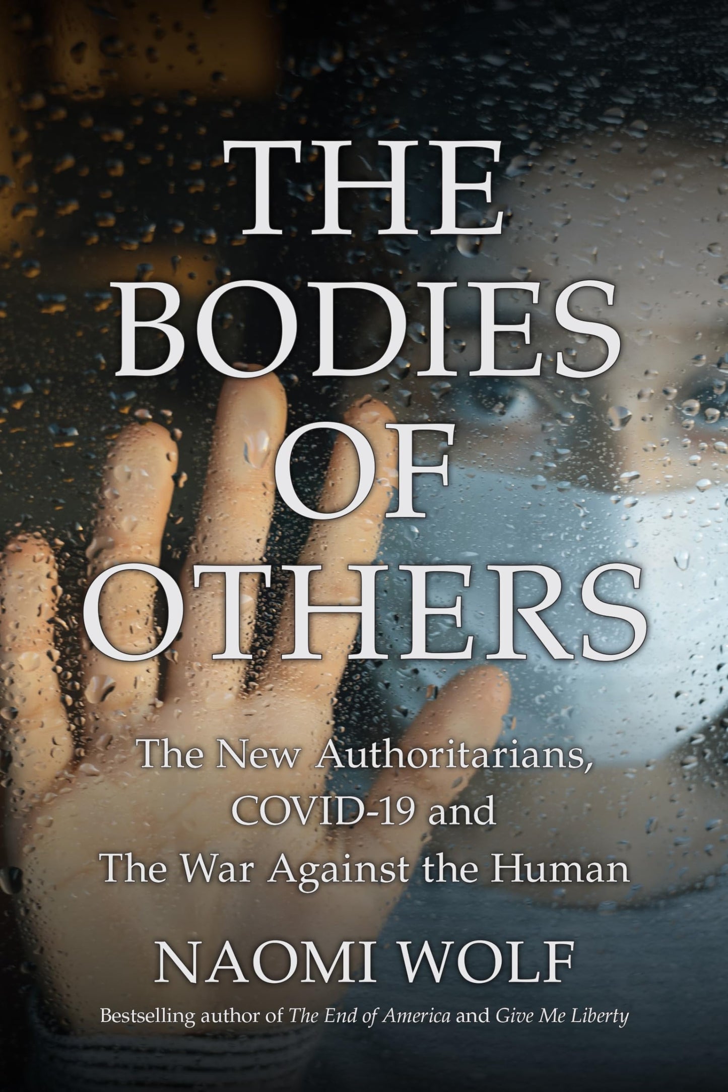 Bodies of Others: The New Authoritarians, COVID-19 and the War Against the Human - 3422