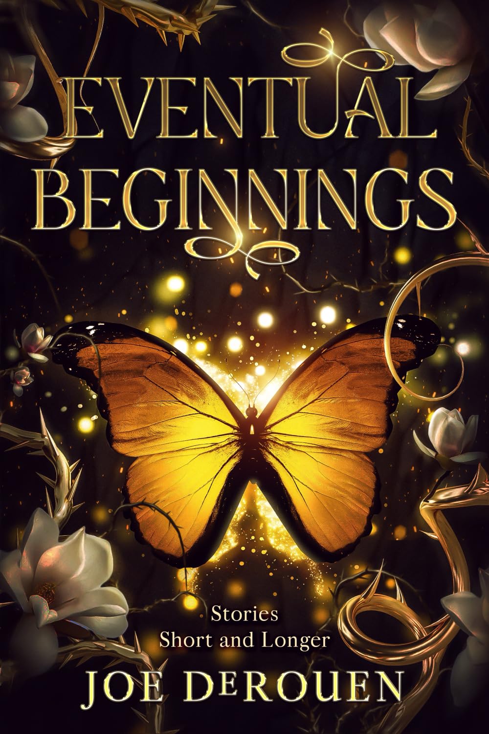 Eventual Beginnings: Stories Short and Longer