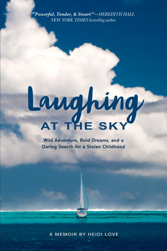 Laughing at the Sky: Wild Adventure, Bold Dreams, and a Daring Search for a Stolen Childhood