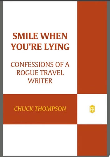 Smile when you're lying: confessions of a rogue travel writer