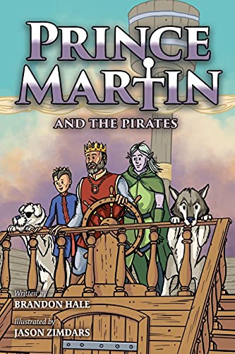 Prince Martin and the Pirates: Being a Swashbuckling Tale of a Brave Boy, Bloodthirsty Buccaneers, and the Solemn Mysteries of the Ancient Order of the Deep (Prince Martin Epic)