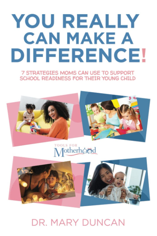 You Really Can Make a Difference!: 7 Strategies Moms Can Use to Support School Readiness for Their Young Child