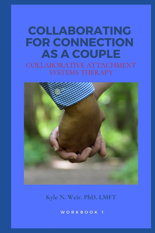 Collaborating for Connection as a Couple: Collaborative Attachment Systems Therapy Workbook 1 - 7490