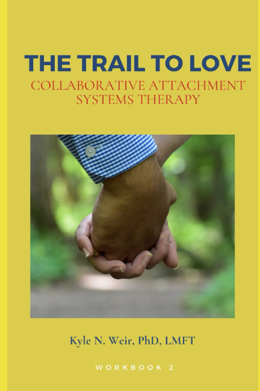 The TRAIL to Love: Collaborative Attachment Systems Therapy Workbook 2 - 431