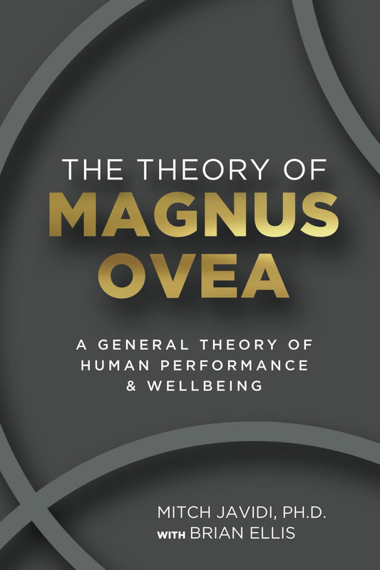 The Theory of MAGNUS OVEA: A General Theory of Human Performance & Wellbeing (GREAT TO MAGNUS Series) - 8903