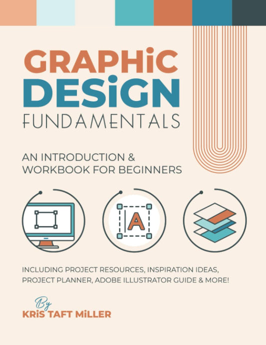 Graphic Design Fundamentals: An Introduction & Workbook for Beginners (Graphic Design Fundamentals, Tutorials, Lessons & More) - 9351