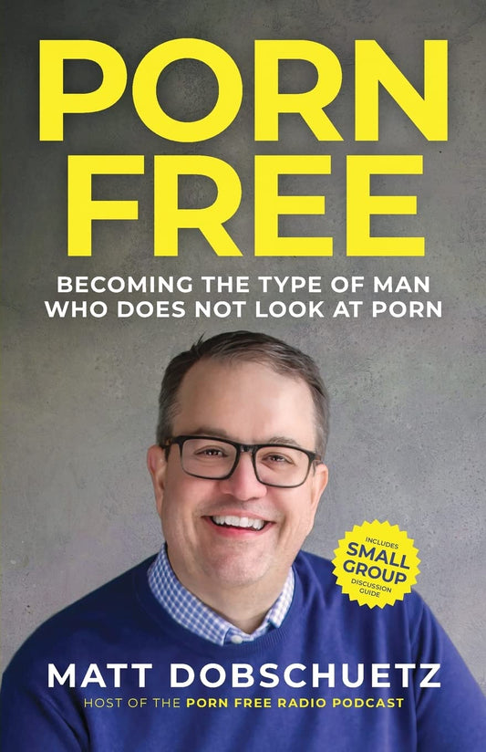 Porn Free: Becoming the Type of Man That Does Not Look at Porn - 1468