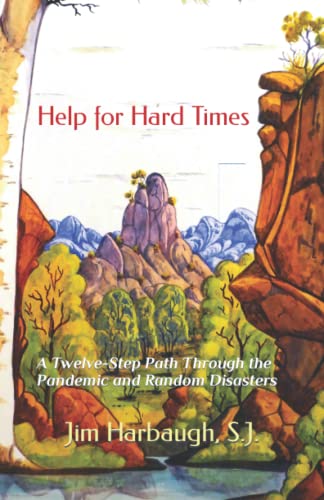 Help for Hard Times: A Twelve-Step Path Through the Pandemic and Random Disasters - 8778