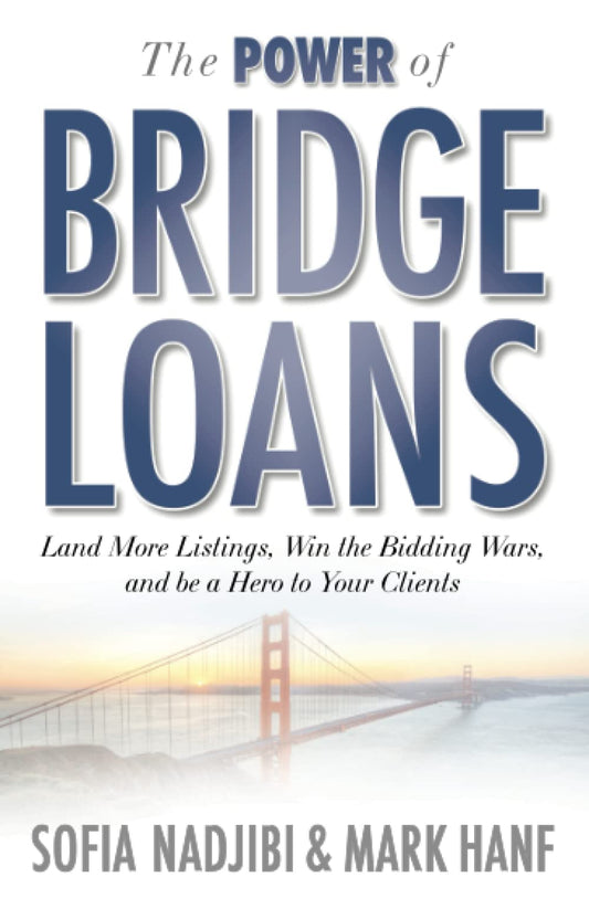 The Power of Bridge Loans: Land More Listings, Win the Bidding Wars, and be a Hero to Your Clients! - 7553