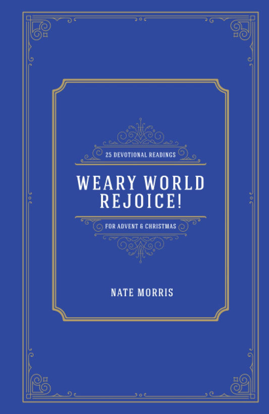 Weary World Rejoice!: 25 Devotional Readings for Advent and Christmas - 2281