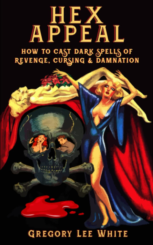Hex Appeal: How to Cast Dark Spells of Revenge, Cursing, and Damnation