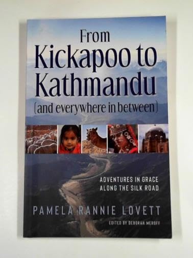 From Kickapoo to Kathmandu (and everywhere in between): adventures in grace along the Silk Road