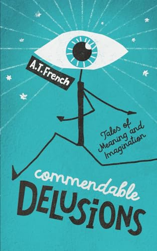 Commendable Delusions: Tales of Meaning and Imagination - 4101