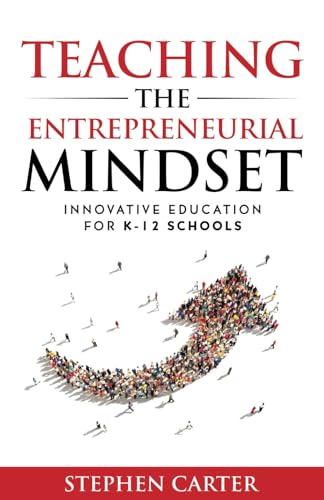 Teaching the Entrepreneurial Mindset: Innovative Education for K-12 Schools - 9666